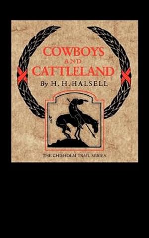 Image du vendeur pour Cowboys and Cattleland : Memoirs of a Frontier Cowboy mis en vente par GreatBookPrices