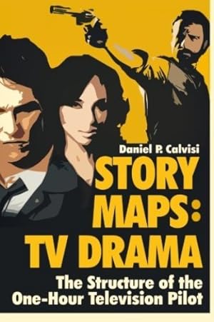 Seller image for Story Maps: TV Drama: The Structure of the One-Hour Television Pilot for sale by GreatBookPrices