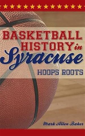 Seller image for Basketball History in Syracuse: Hoops Roots for sale by GreatBookPrices