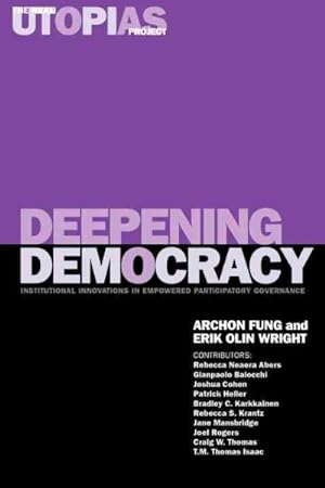 Bild des Verkufers fr Deepening Democracy : Institutional Innovations in Empowered Participatory Governance zum Verkauf von GreatBookPrices