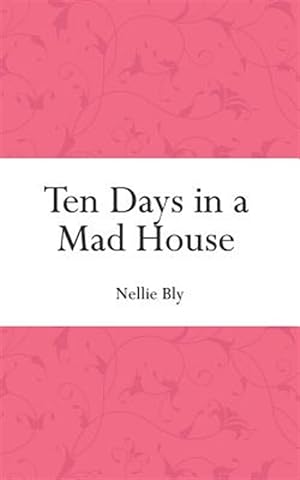 Seller image for Ten Days in a Mad House for sale by GreatBookPrices
