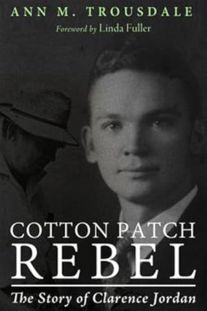 Seller image for Cotton Patch Rebel : The Story of Clarence Jordan for sale by GreatBookPrices