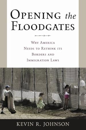 Seller image for Opening the Floodgates : Why America Needs to Rethink Its Borders and Immigration Laws for sale by GreatBookPrices