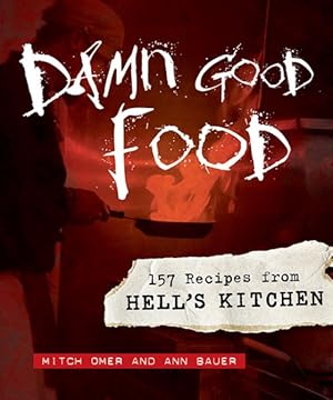 Imagen del vendedor de Damn Good Food : 157 Recipes from Hell's Kitchen a la venta por GreatBookPrices