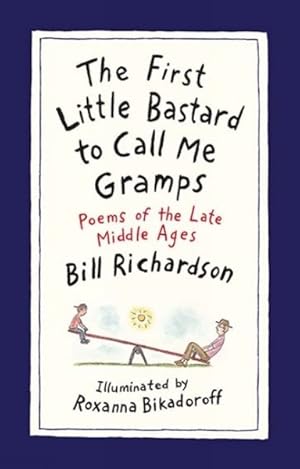 Immagine del venditore per First Little Bastard to Call Me Gramps : Poems of the Late Middle Ages venduto da GreatBookPrices