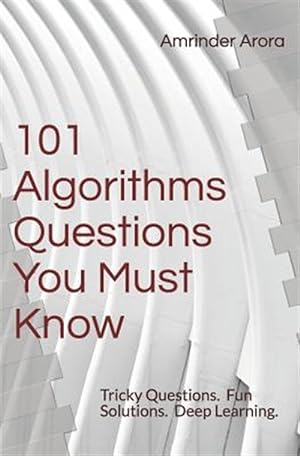 Seller image for 101 Algorithms Questions You Must Know: Tricky Questions. Fun Solutions. for sale by GreatBookPrices