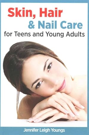 Immagine del venditore per Skin, Hair & Nail Care for Teens and Young Adults venduto da GreatBookPrices