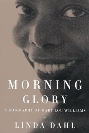 Imagen del vendedor de Morning Glory : A Biography of Mary Lou Williams a la venta por GreatBookPrices
