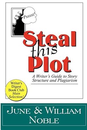 Bild des Verkufers fr Steal This Plot : A Writer's Guide to Story Structure and Plagiarism zum Verkauf von GreatBookPrices