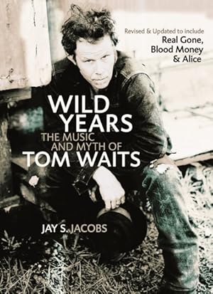 Image du vendeur pour Wild Years : The Music And Myth of Tom Waits mis en vente par GreatBookPrices