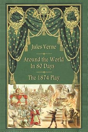 Bild des Verkufers fr Around the World in 80 Days - The 1874 Play zum Verkauf von GreatBookPrices
