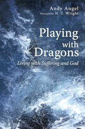 Bild des Verkufers fr Playing with Dragons : Living with Suffering and God zum Verkauf von GreatBookPrices