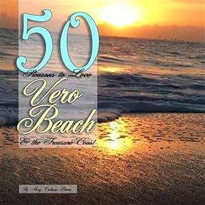 Seller image for 50 Reasons to Love Vero Beach and the Treasure Coast for sale by GreatBookPrices