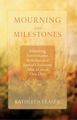 Immagine del venditore per Mourning and Milestones : Honoring Anniversaries, Birthdays, and Special Occasions After a Loved One Dies venduto da GreatBookPrices