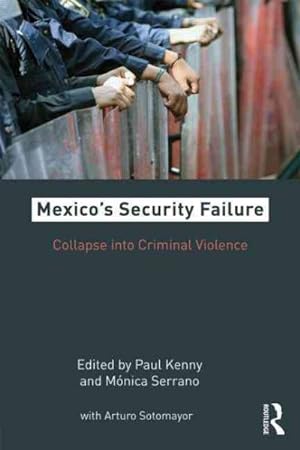 Bild des Verkufers fr Mexican Security Failure : Collapse into Criminal Violece zum Verkauf von GreatBookPrices