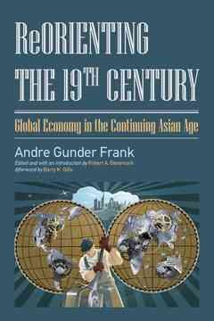 Seller image for Reorienting the 19th Century : Global Economy in the Continuing Asian Age for sale by GreatBookPrices