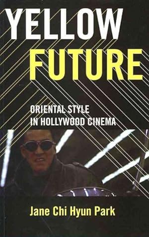 Immagine del venditore per Yellow Future : Oriental Style in Hollywood Cinema venduto da GreatBookPrices