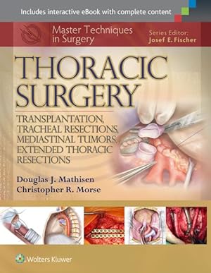Immagine del venditore per Thoracic Surgery : Transplantation, Tracheal Resections, Mediastinal Tumors, Extended Thoracic Resections venduto da GreatBookPrices