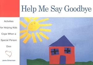 Immagine del venditore per Help Me Say Goodbye : Activities for Helping Kids Cope When a Special Person Dies venduto da GreatBookPrices