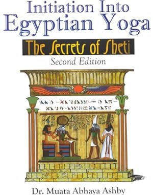 Immagine del venditore per Initiation into Egyptian Yoga : The Secrets of Sheti venduto da GreatBookPrices