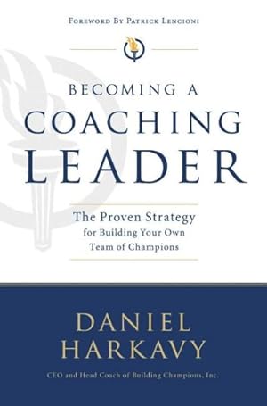 Bild des Verkufers fr Becoming a Coaching Leader : The Proven System for Building Your Own Team of Champions zum Verkauf von GreatBookPrices