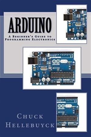 Imagen del vendedor de Arduino : A Beginner's Guide to Programming Electronics a la venta por GreatBookPrices