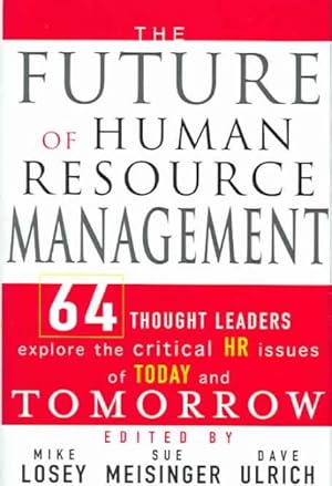 Imagen del vendedor de Future of Human Resource Management : 64 Thought Leaders Explore The Critical HR Issues Of Today And Tomorrow a la venta por GreatBookPrices