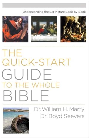 Imagen del vendedor de Quick-Start Guide to the Whole Bible : Understanding the Big Picture Book-by-Book a la venta por GreatBookPrices