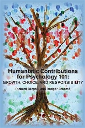 Seller image for Humanistic Contributions for Psychology 101: Growth, Choice, and Responsibility for sale by GreatBookPrices