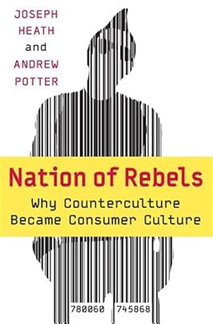 Seller image for Nation Of Rebels : Why Counterculture Became Consumer Culture for sale by GreatBookPrices