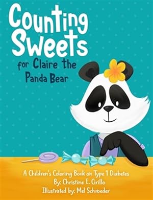Bild des Verkufers fr Counting Sweets for Claire the Panda Bear: A Children's Coloring Book on Type 1 Diabetes zum Verkauf von GreatBookPrices