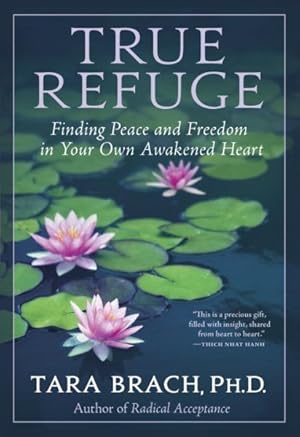 Seller image for True Refuge : Finding Peace and Freedom in Your Own Awakened Heart for sale by GreatBookPrices