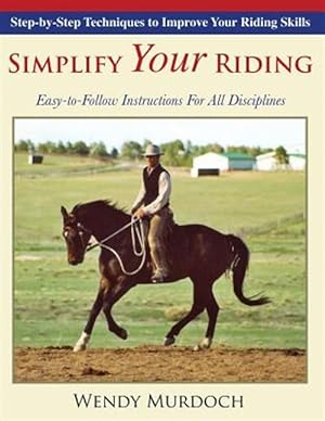 Seller image for Simplify Your Riding: Step-by-Step Techniques to Improve Your Riding Skills for sale by GreatBookPrices