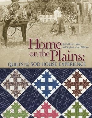 Immagine del venditore per Home on the Plains : Quilts and the Sod House Experience venduto da GreatBookPrices