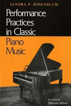Immagine del venditore per Performance Practices in Classic Piano Music : Their Principles and Applications venduto da GreatBookPrices