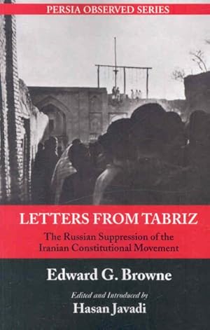 Seller image for Letters From Tabriz : The Russian Suppression of the Iranian Constitutional Movement for sale by GreatBookPrices