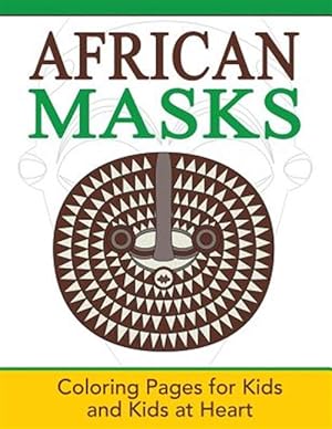 Seller image for African Masks: Coloring Pages for Kids and Kids at Heart for sale by GreatBookPrices