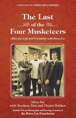 Image du vendeur pour Last of the Four Musketeers : Allen Joe's Life and Friendship With Bruce Lee mis en vente par GreatBookPrices