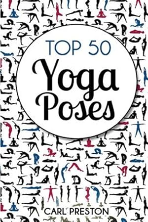 Seller image for Top 50 Yoga Poses : Top 50 Yoga Poses With Pictures: Yoga, Yoga for Beginners,yoga for Weight Loss, Yoga Poses for sale by GreatBookPrices