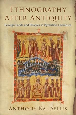 Bild des Verkufers fr Ethnography After Antiquity : Foreign Lands and Peoples in Byzantine Literature zum Verkauf von GreatBookPrices