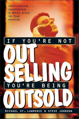 Imagen del vendedor de If You're Not Out Selling You're Being Outsold a la venta por GreatBookPrices