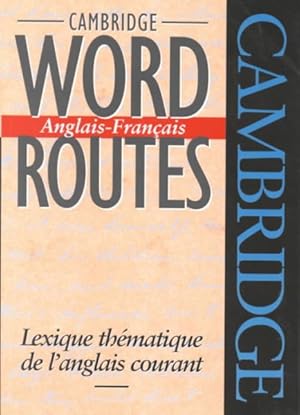 Image du vendeur pour Cambridge Word Routes Anglais-Francais : Lexique Thematique De L'Anglais Courant mis en vente par GreatBookPrices