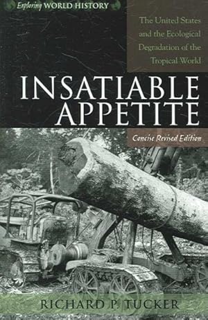 Imagen del vendedor de Insatiable Appetite : The United States and the Ecological Degradation of the Tropical World a la venta por GreatBookPrices