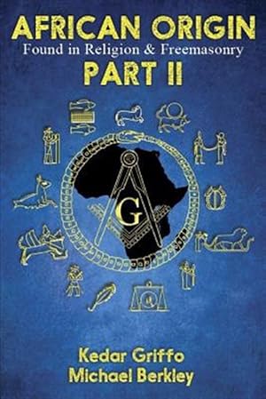 Seller image for African Origin Found in Religion and Freemasonry: Part II for sale by GreatBookPrices