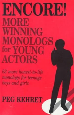 Imagen del vendedor de Encore! : More Winning Monologs for Young Actors : 63 More Honest-To-Life Monologs for Teenage Boys and Girls a la venta por GreatBookPrices