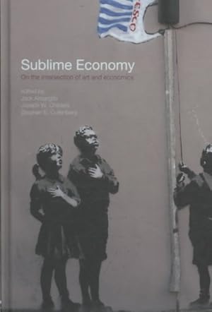 Imagen del vendedor de Sublime Economy : On the Intersection of Art and Economics a la venta por GreatBookPrices