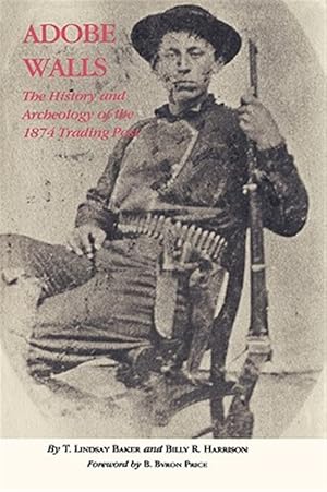 Seller image for Adobe Walls : The History and Archeology of the 1874 Trading Post for sale by GreatBookPrices