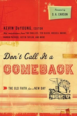 Seller image for Don't Call It a Comeback : The Old Faith for a New Day for sale by GreatBookPrices