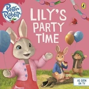 Bild des Verkufers fr Peter Rabbit Animation: Lily's Party Time zum Verkauf von GreatBookPrices