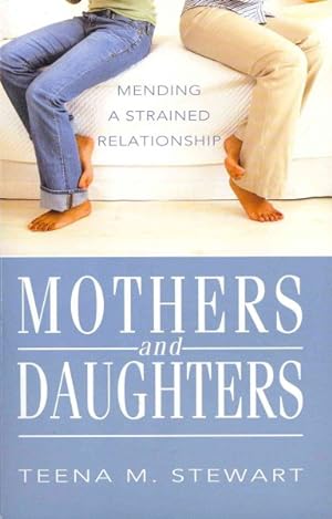 Seller image for Mothers and Daughters : Mending a Strained Relationship for sale by GreatBookPrices